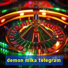 demon mika telegram